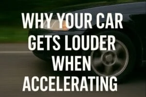 car is louder when accelerating