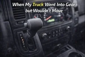 Read more about the article Truck Goes Into Gear but Won’t Move: Causes Explained